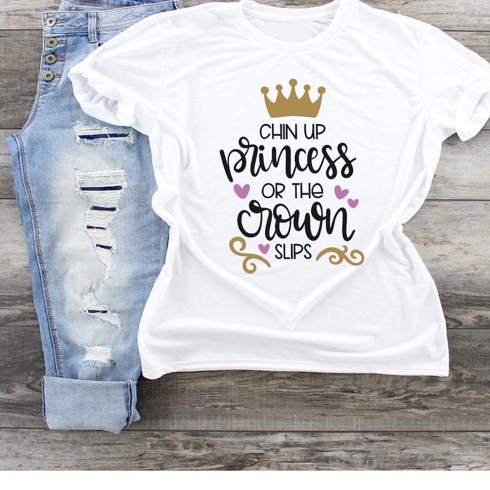 Chin Up Princess or the Crown Slips Tshirt - Picture 1 of 2